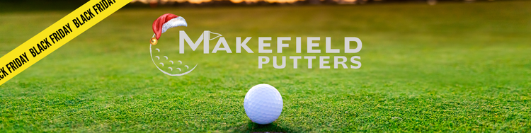 Makefield Putters 2025 Black Friday Gift Guide🎁